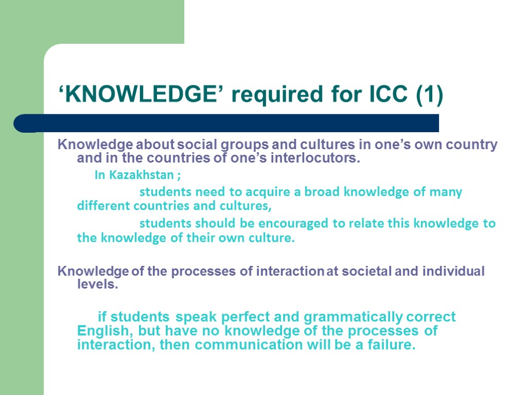 ‘KNOWLEDGE’ required for ICC (1) Knowledge about social groups and cultures in one’s own